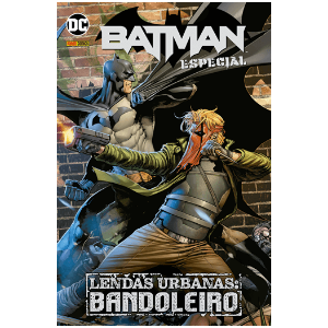 Batman Especial vol.06 - Lendas Urbanas: Bandoleiro